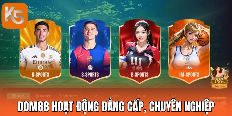 Dom88 hoạt động đẳng cấp, chuyên nghiệp
