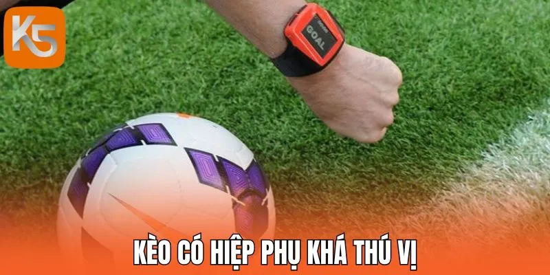 Kèo có hiệp phụ khá thú vị