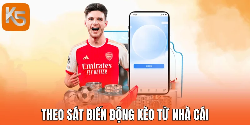 Theo sát biến động kèo từ nhà cái