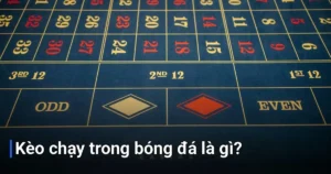 Kèo chạy trong bóng đá, còn gọi là kèo trực tiếp hay kèo live - kèo chạy trong bóng đá nghĩa là gì
