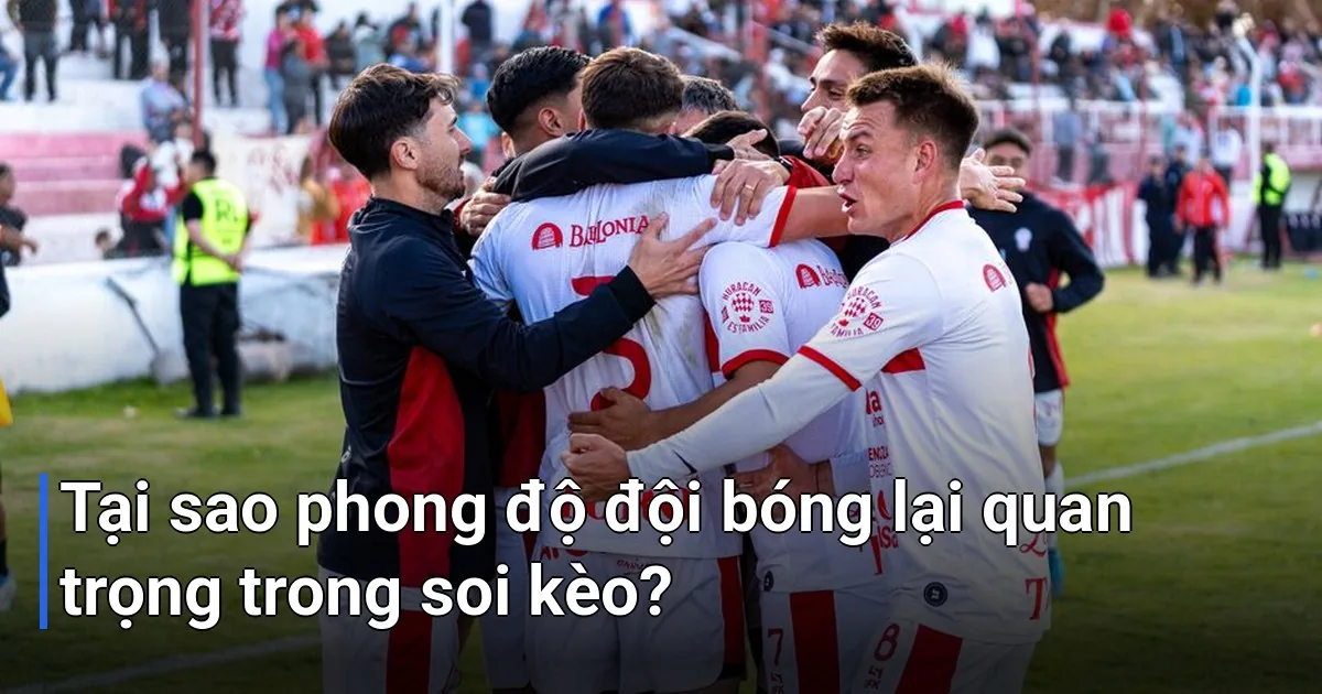Phong độ đội bóng phản ánh trạng thái thi đấu thực tế của đội trong giai đoạn gần nhất - soi kèo bóng đá dựa vào phong độ